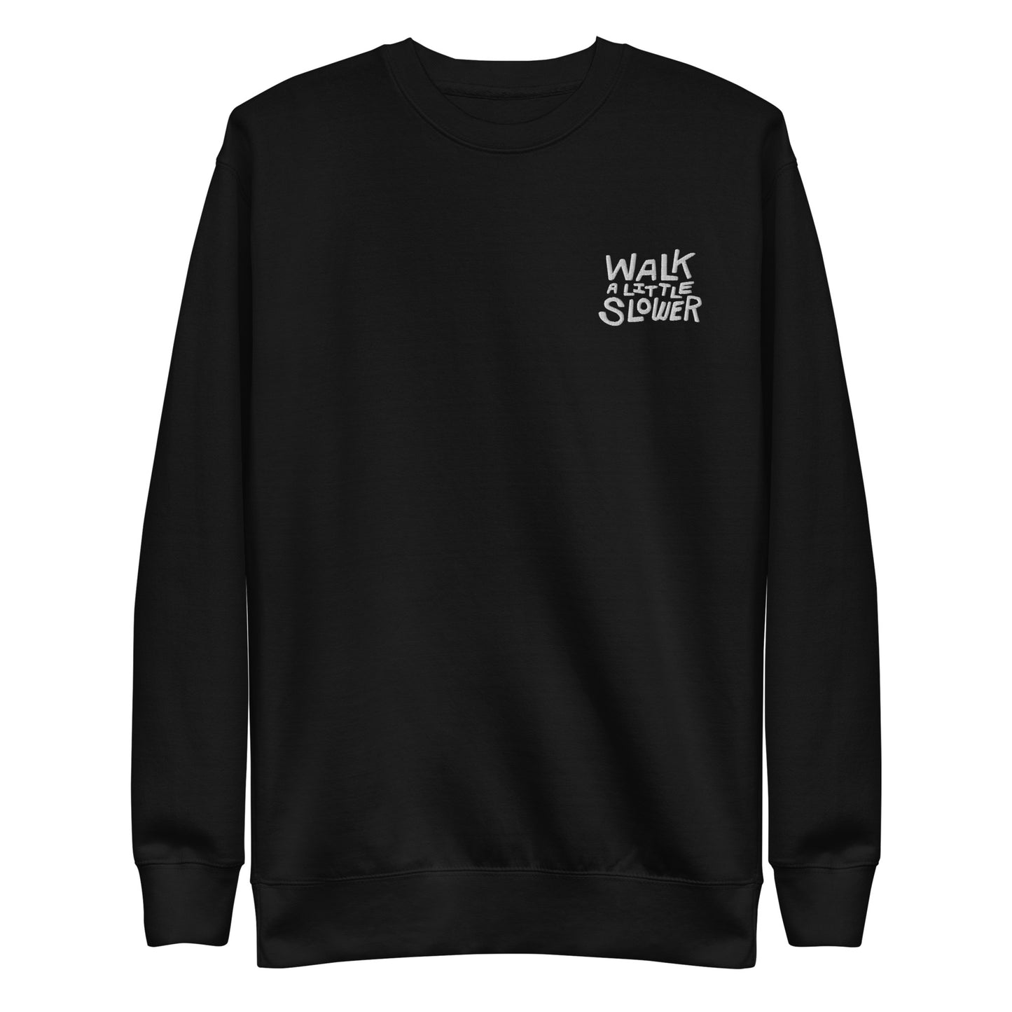 Walk A Little Slower - Unisex Premium Sweatshirt