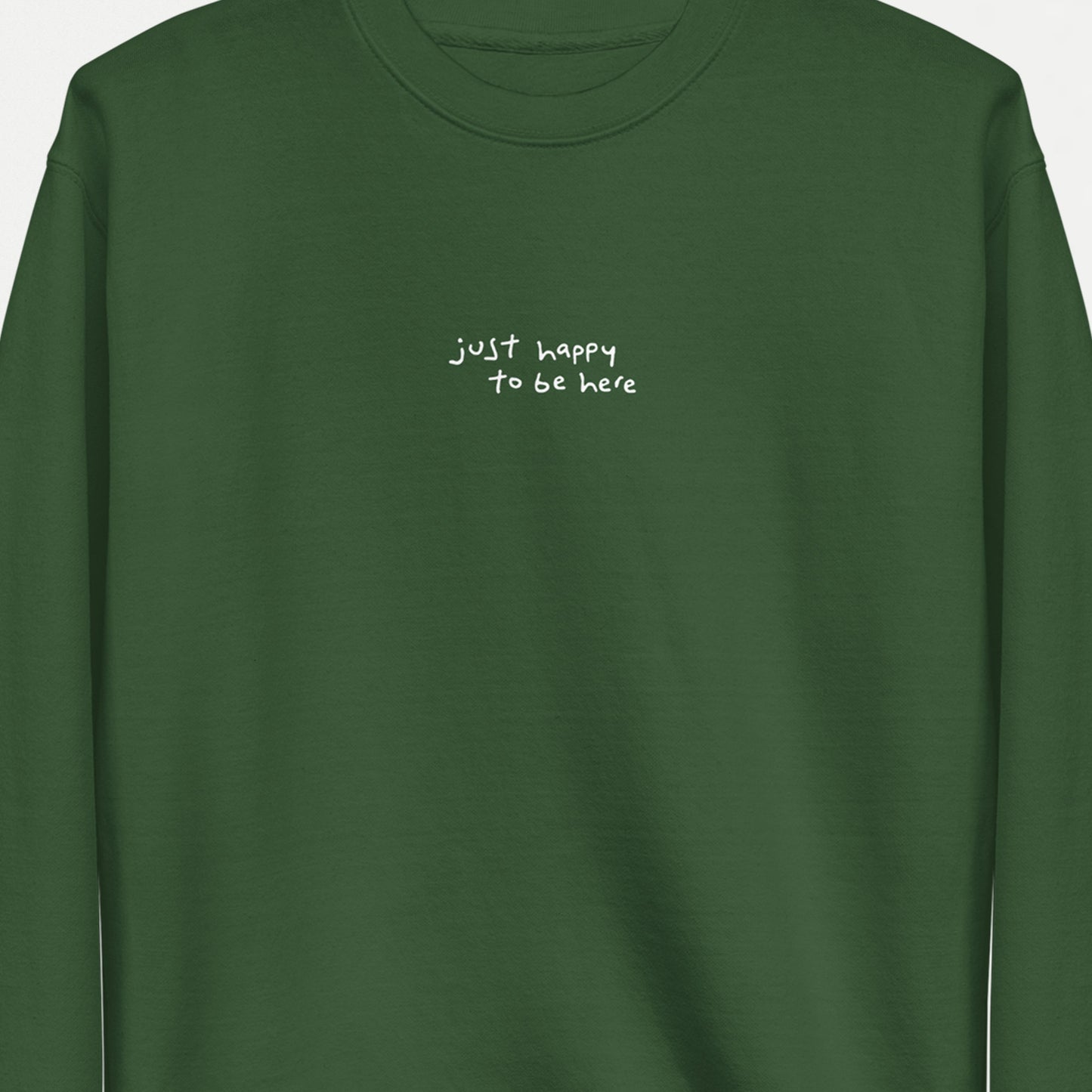 Just Happy To Be Here | Crewneck Sweatshirt - Forest Green