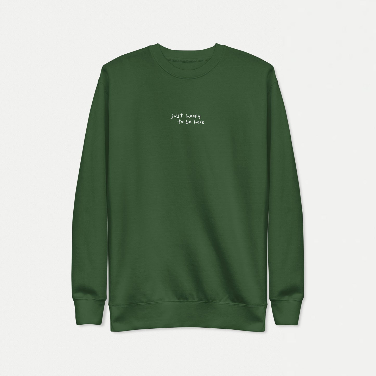 Just Happy To Be Here | Crewneck Sweatshirt - Forest Green