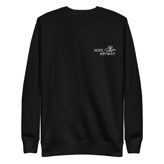 Hope Anyway - Unisex Premium Sweatshirt