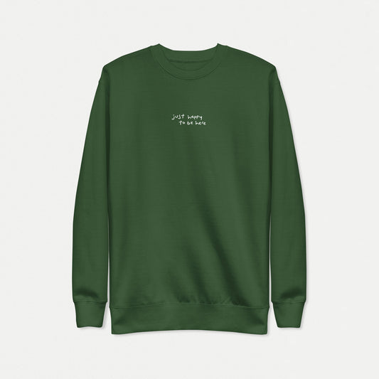 Just Happy To Be Here | Crewneck Sweatshirt - Forest Green